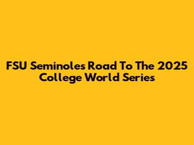 FSU Seminoles' Road To The 2025 College World Series