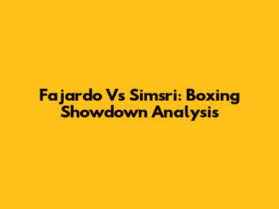 Fajardo Vs Simsri: Boxing Showdown Analysis