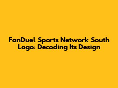 FanDuel Sports Network South Logo: Decoding Its Design