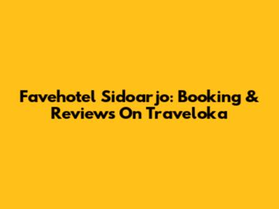 Favehotel Sidoarjo: Booking & Reviews On Traveloka