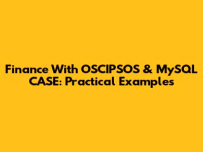 Finance With OSCIPSOS & MySQL CASE: Practical Examples