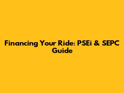 Financing Your Ride: PSEi & SEPC Guide