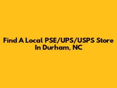 Find A Local PSE/UPS/USPS Store In Durham, NC