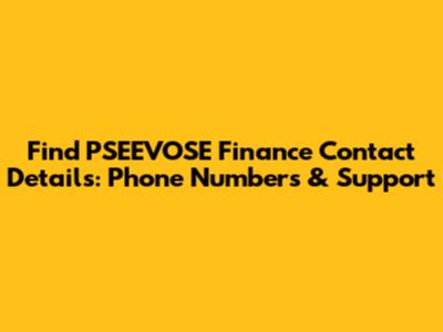 Find PSEEVOSE Finance Contact Details: Phone Numbers & Support