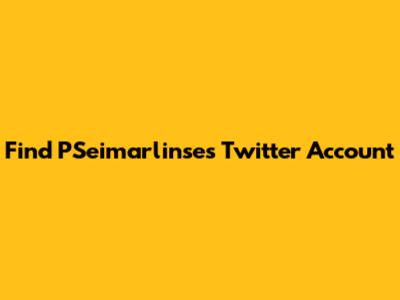 Find PSeimarlinse's Twitter Account