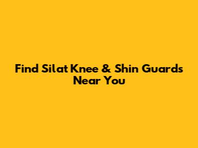 Find Silat Knee & Shin Guards Near You
