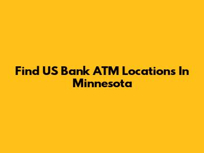 Find US Bank ATM Locations In Minnesota