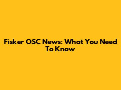 Fisker OSC News: What You Need To Know