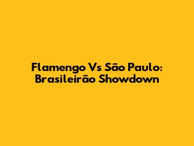 Flamengo Vs São Paulo: Brasileirão Showdown