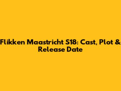 Flikken Maastricht S18: Cast, Plot & Release Date