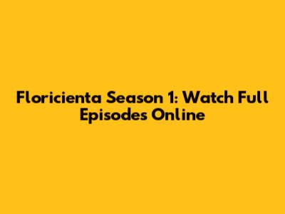Floricienta Season 1: Watch Full Episodes Online