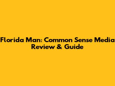 Florida Man: Common Sense Media Review & Guide
