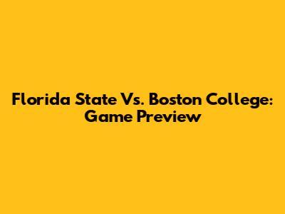 Florida State Vs. Boston College: Game Preview