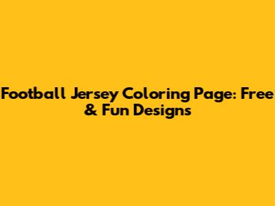 Football Jersey Coloring Page: Free & Fun Designs