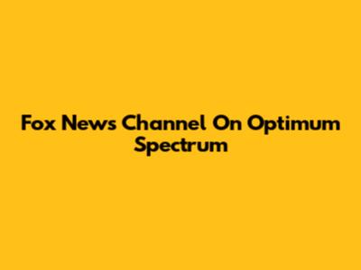 Fox News Channel On Optimum Spectrum