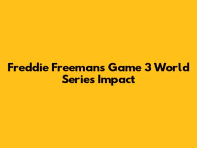 Freddie Freeman's Game 3 World Series Impact