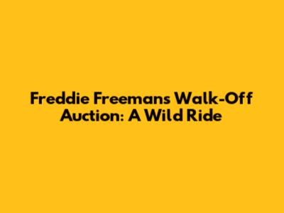Freddie Freeman's Walk-Off Auction: A Wild Ride