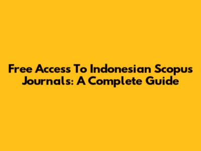Free Access To Indonesian Scopus Journals: A Complete Guide