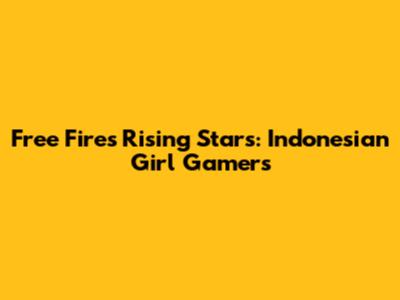 Free Fire's Rising Stars: Indonesian Girl Gamers