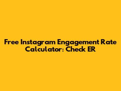 Free Instagram Engagement Rate Calculator: Check ER