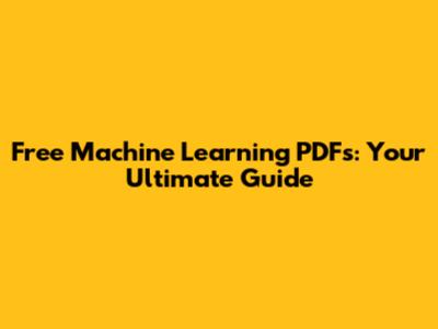 Free Machine Learning PDFs: Your Ultimate Guide