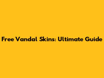 Free Vandal Skins: Ultimate Guide
