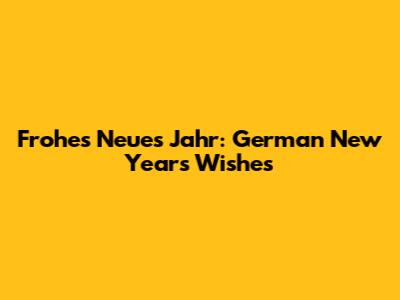 Frohes Neues Jahr: German New Year's Wishes