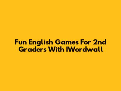 Fun English Games For 2nd Graders With IWordwall