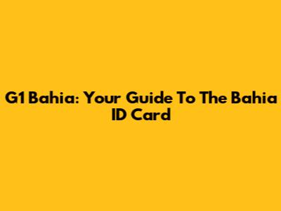 G1 Bahia: Your Guide To The Bahia ID Card