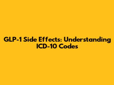 GLP-1 Side Effects: Understanding ICD-10 Codes