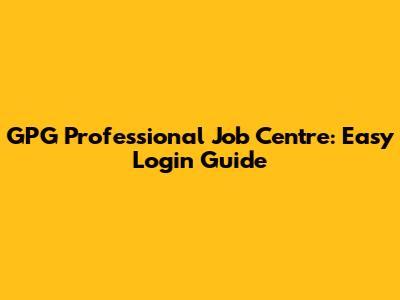 GPG Professional Job Centre: Easy Login Guide