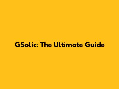 GSolic: The Ultimate Guide