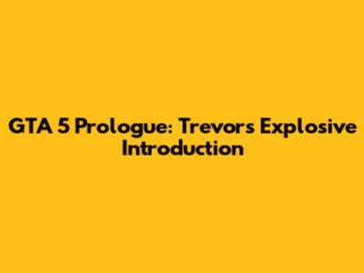 GTA 5 Prologue: Trevor's Explosive Introduction