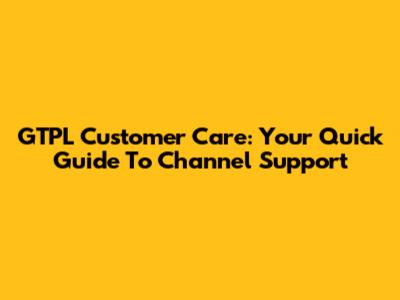 GTPL Customer Care: Your Quick Guide To Channel Support