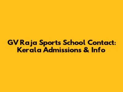 GV Raja Sports School Contact: Kerala Admissions & Info