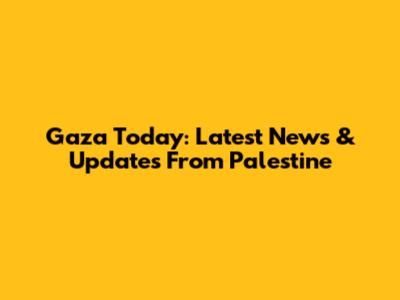 Gaza Today: Latest News & Updates From Palestine