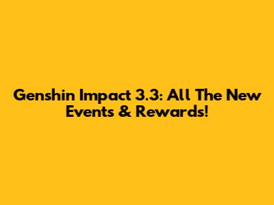 Genshin Impact 3.3: All The New Events & Rewards!