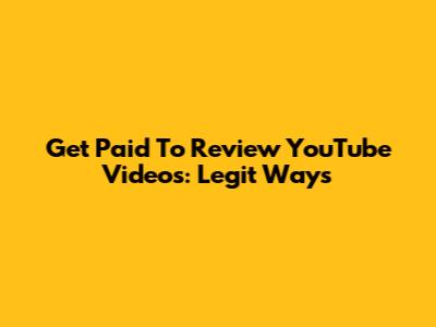 Get Paid To Review YouTube Videos: Legit Ways