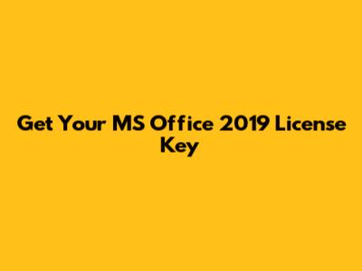 Get Your MS Office 2019 License Key