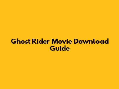 Ghost Rider Movie Download Guide