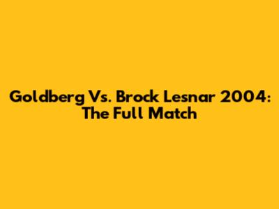 Goldberg Vs. Brock Lesnar 2004: The Full Match