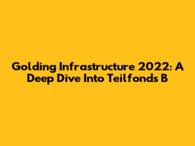 Golding Infrastructure 2022: A Deep Dive Into Teilfonds B