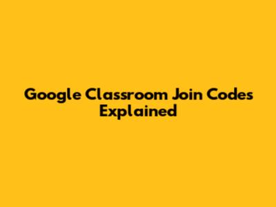Google Classroom Join Codes Explained