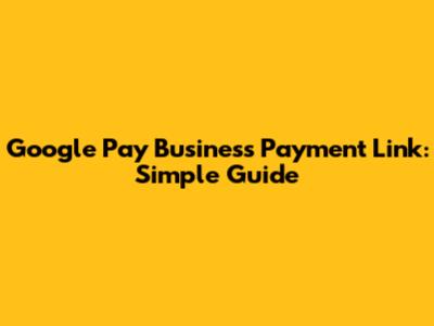 Google Pay Business Payment Link: Simple Guide