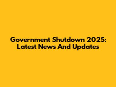 Government Shutdown 2025: Latest News And Updates