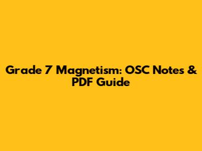 Grade 7 Magnetism: OSC Notes & PDF Guide