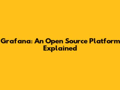Grafana: An Open Source Platform Explained