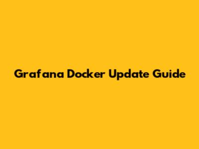 Grafana Docker Update Guide