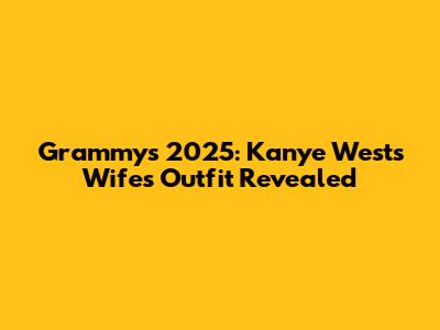 Grammys 2025: Kanye West's Wife's Outfit Revealed