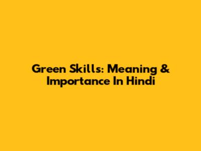 Green Skills: Meaning & Importance In Hindi